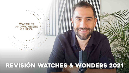 Revisión Watches & Wonders 2021